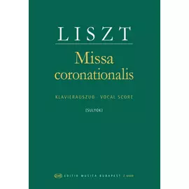 Liszt Ferenc, Sulyok Imre  - Missa coronationalis (Koronázási mise) (szoprán-, alt-, tenor- és basszuszólóra, vegyeskarra, zenekarra és orgonára)